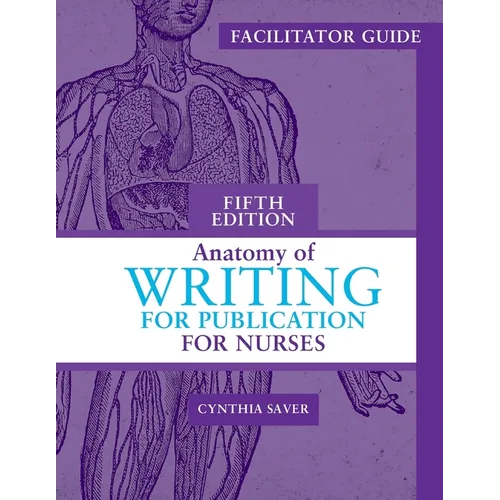 Facilitator Guide for Anatomy of Writing for Publication for Nurses, Fifth Edition - Paperback