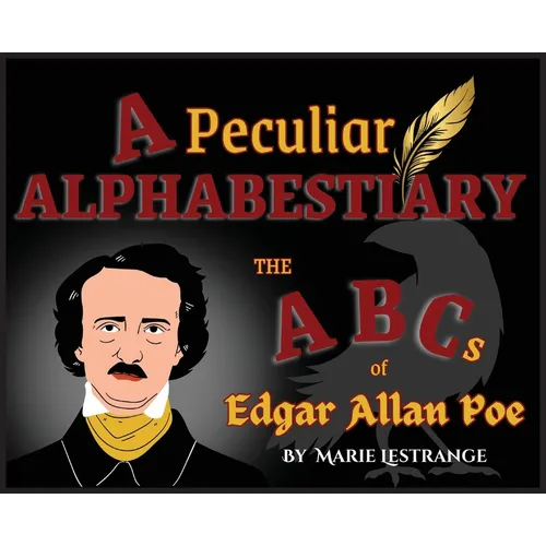 A Peculiar Alphabestiary: The ABCs of Edgar Allan Poe - Hardcover