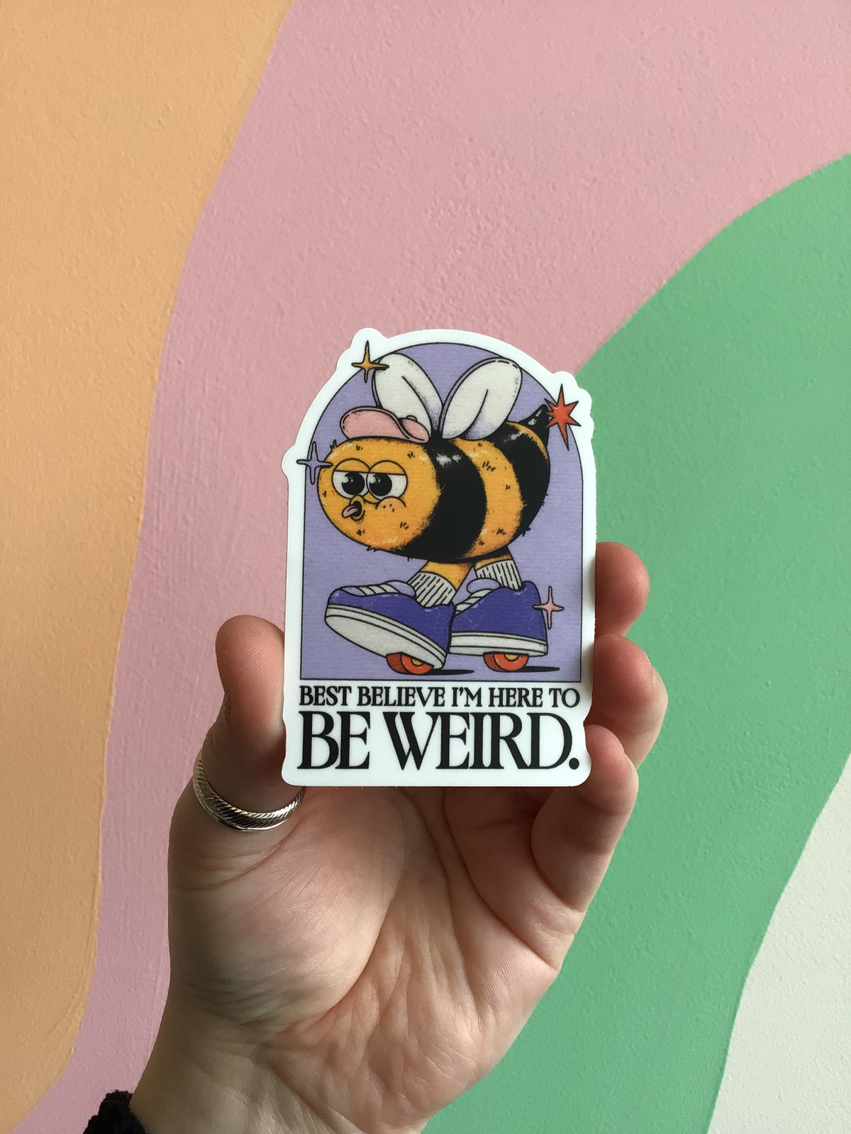 “Best Believe I’m Here To Be Weird” Sticker