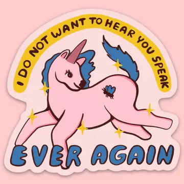 "I Do Not Want to Hear You Speak EVER AGAIN" Sticker