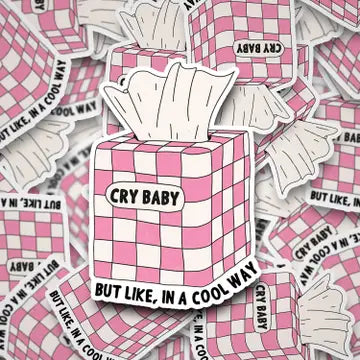 Cry Baby But Like, in A Cool Way Sticker