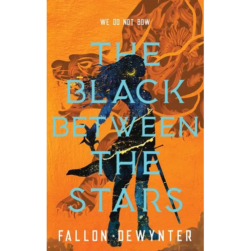 The Black Between The Stars: We do not bow, we do not bend, we do not break - Paperback