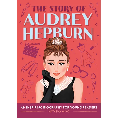 The Story of Audrey Hepburn: An Inspiring Biography for Young Readers - Paperback
