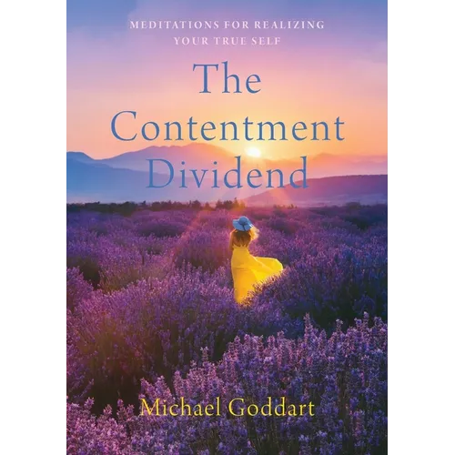 The Contentment Dividend: Meditations for Realizing Your True Self - Paperback