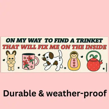 On My Way To Find A Trinket-Bumper Sticker