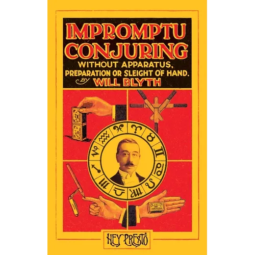 Impromptu Conjuring (Hey Presto Magic Book): Without Apparatus, Preparation or Sleight-of-Hand - Paperback