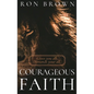 Courageous Faith: Gives you all. Demands your all - Paperback