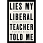 Lies My Liberal Teacher Told Me: Debunking the False Narratives Defining America's School Curricula - Hardcover