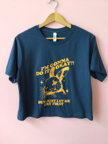 Just Let Me Cry First Shirt and Crewneck