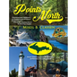 Points North: Discover Hidden Campgrounds, Natural Wonders, and Waterways of the Upper Peninsula - Hardcover