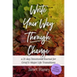 Write Your Way Through Change: A 21-Day Devotional Journal for Grief and Major Life Transitions - Paperback