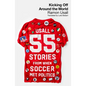Kicking Off Around the World: 55 Stories from When Soccer Met Politics - Paperback