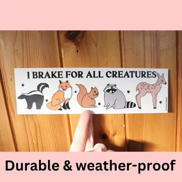 "I Brake For All Creatures" Bumper Sticker