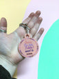 Sorry I’m Late, I Didn’t Want To Come Keychain