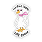 "Verified 100% Silly Goose" Sticker