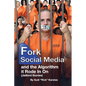 Fork Social Media and the Algorithm it Rode in on (Jailbird Stories) - Paperback