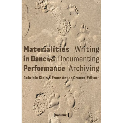 Materialities in Dance and Performance: Writing, Documenting, Archiving - Paperback