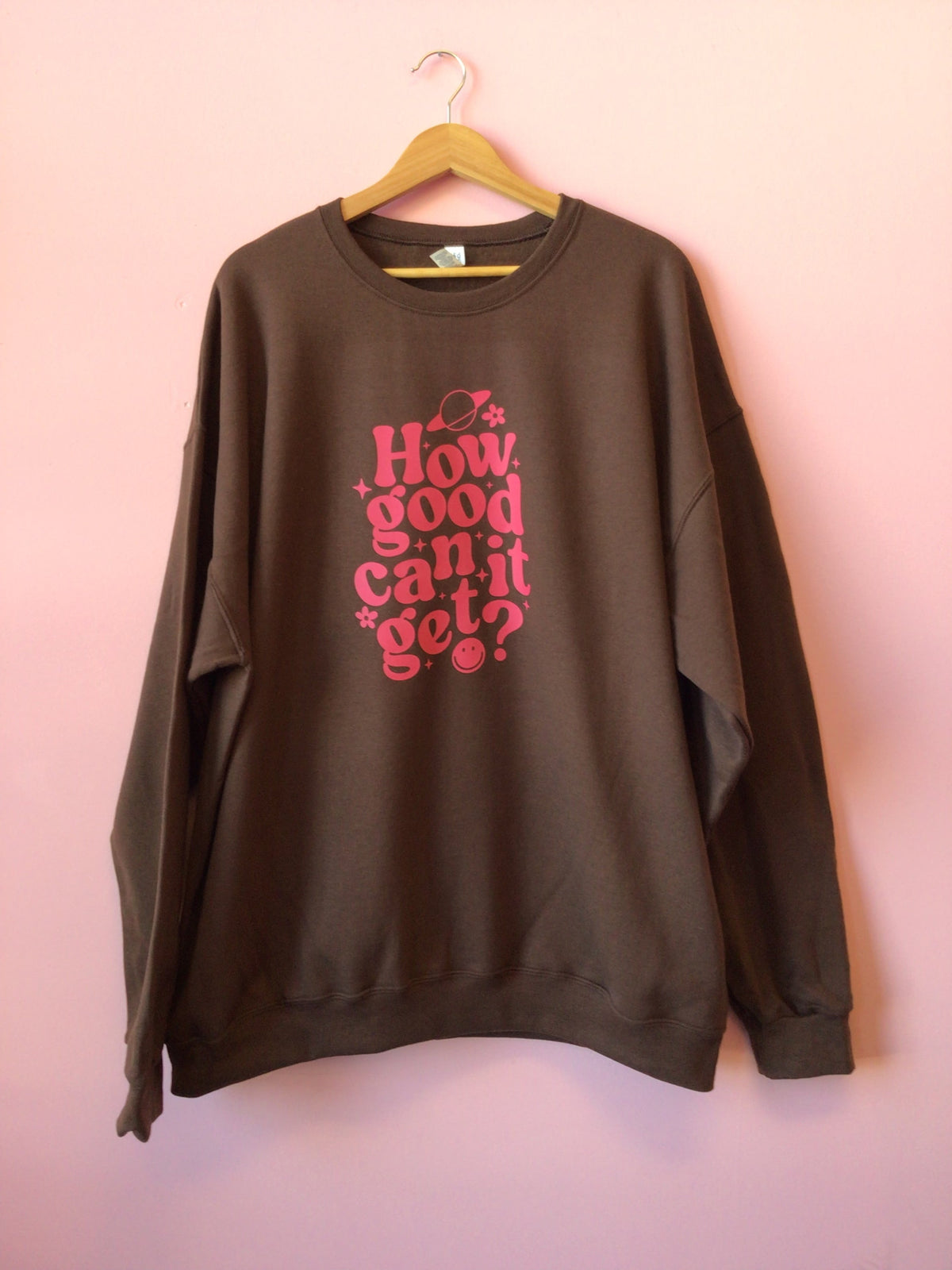 "How Good Can It Get?" Shirt and Crewneck