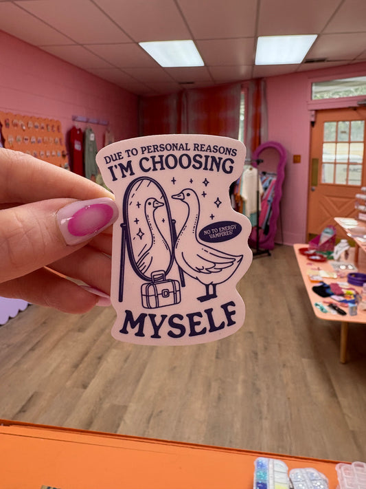 "Due to Personal Reasons, I'm Choosing Myself" Sticker