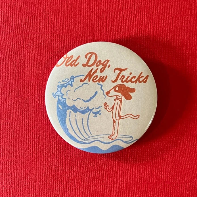 "Old Dog, New Tricks" Pinback Button