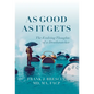 As Good As It Gets: The Evolving Thoughts of a Deathwatcher - Hardcover