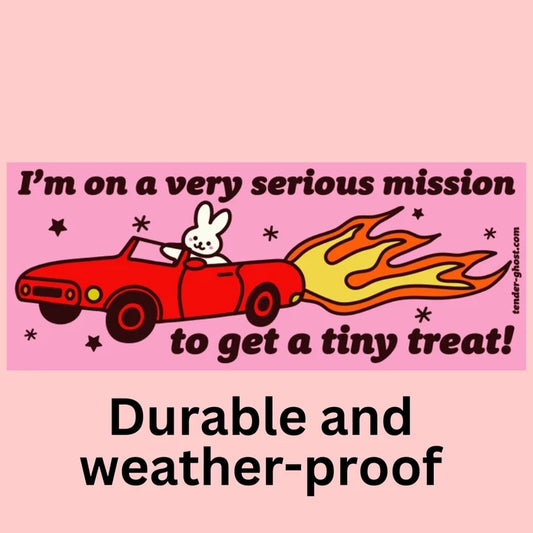 "...On A Very Serious Mission..." Bumper Sticker
