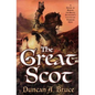 The Great Scot: A Novel of Robert the Bruce, Scotland's Legendary Warrior King - Paperback