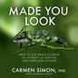 Made You Look: How to Use Brain Science to Attract Attention and Persuade Others - Hardcover