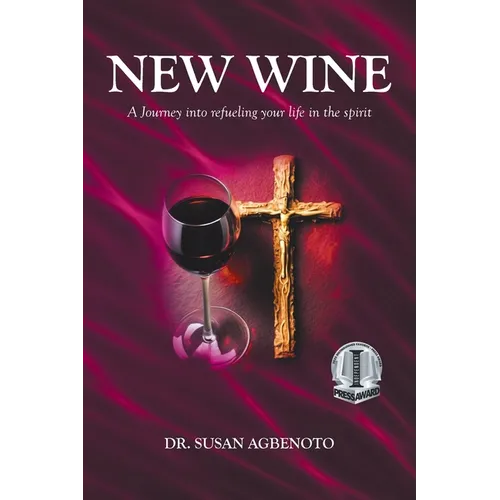 New Wine: A Journey into refueling your life in the spirit - Paperback