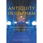 Antiquity in Gotham: The Ancient Architecture of New York City - Paperback