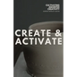 Create & Activate: Cultivating Anointed Creativity - Paperback