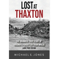 Lost at Thaxton: The Dramatic True Story of Virginia's Forgotten Train Wreck - Hardcover