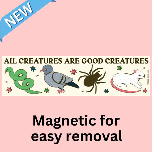 "All Creatures Are Good Creatures" - Magnetic Bumper Sticker