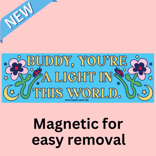 "Buddy, You're A Light In This World" - Magnetic Bumper Sticker