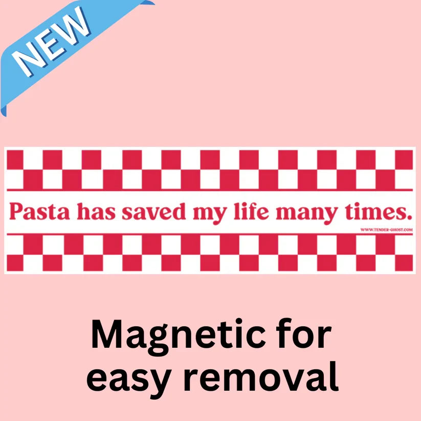 "Pasta Has Saved My Life Many Times." - Magnetic Bumper magnet