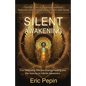 Silent Awakening: True Telepathy, Effective Energy Healing and the Journey to Infinite Awareness - Paperback