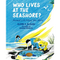 Who Lives at the Seashore?: Animal Life Along the Shore - Paperback