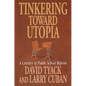 Tinkering Toward Utopia: A Century of Public School Reform - Paperback