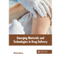 Emerging Materials and Technologies in Drug Delivery - Hardcover