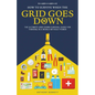 How to Survive When the Grid Goes Down: The Ultimate Grid-Down Survival Guide For Thriving in a World Without Power - Paperback