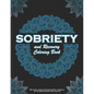SOBRIETY And Recovery Coloring Book: 90 days addiction recovery journal & coloring book for adults.: A Motivational Quotes & Swear Word Addiction Reco - Paperback