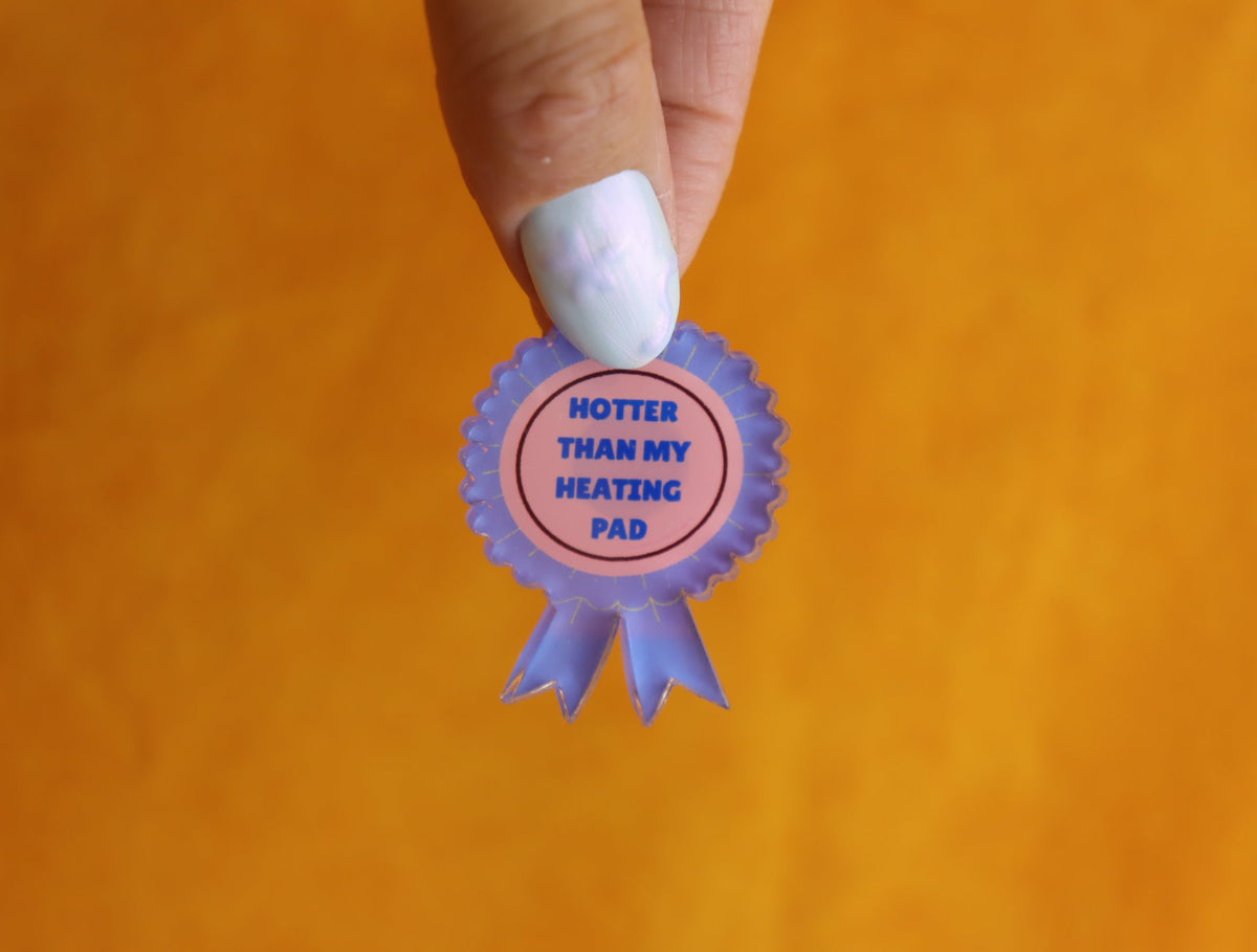 "Hotter Than My Heating Pad" Pin