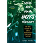 Where Are Your Boys Tonight?: The Oral History of Emo's Mainstream Explosion 1999-2008 - Paperback