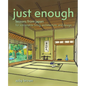 Just Enough: Lessons from Japan for Sustainable Living, Architecture, and Design - Paperback