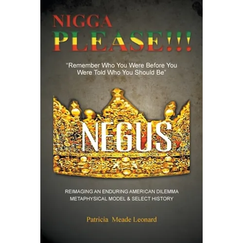 Nigga Please!!!: Remember Who You Were Before You Were Told Who You Should Be - Paperback