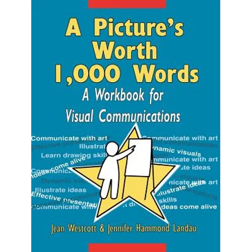 A Picture's Worth 1,000 Words: A Workbook for Visual Communications - Paperback