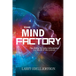 The Mind Factory: The Ability to Cipher Information is a Secret of the Lexicon - Paperback