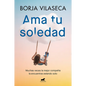 AMA Tu Soledad: Muchas Veces La Mejor Compañía La Encuentras Estando Solo / Love Your Solitude - Paperback