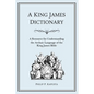 A King James Dictionary: A Resource for Understanding the Language of the King James Bible - Paperback