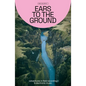 Ears to the Ground: Adventures in Field Recording & Electronic Music - Paperback